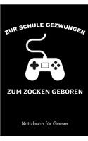 Zur Schule Gezwungen Zum Zocken Geboren Notizbuch Für Gamer