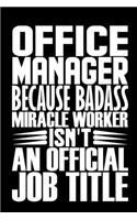 Office Manager Because Badass Miracle Worker Isn't An Official Job Title: Coworker Staff Office Funny Gag Colleague Notebook Wide Ruled Lined Journal 6x9 Inch ( Legal ruled ) TEAM Family Gift Idea Mom Dad or Kids in Holida