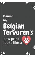 Damn!! my Belgian Tervuren's paw print looks like a