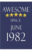 Awesome Since June 1982 Notebook Birthday Present: Lined Notebook / Journal Gift, 100 Pages, 6x9, Soft Cover, Matte Finish