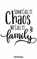 Some call it chaos we call it family Notebook