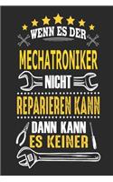 Wenn es der Mechatroniker nicht reparieren kann dann kann es keiner: Notizbuch, Geschenk Buch mit 110 linierten Seiten