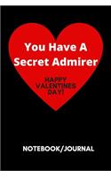 You Have A Secret Admirer Happy Valentines Day - Notebook Journal 120 Lined Pages 6 x 9