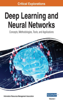 Deep Learning and Neural Networks: Concepts, Methodologies, Tools, and Applications, VOL 1