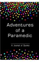 Adventures of a Paramedic: A Journal of Quotes/ Gift for Paramedic/ Journal to Record all the Things People Say