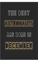 The Best astronauts are born in December journal: 6*9 Lined Diary Notebook, Journal or Planner and Gift with 120 pages