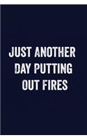Just Another Day Putting Out Fires