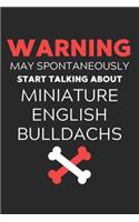 Warning May Spontaneously Start Talking About Miniature English Bulldachs