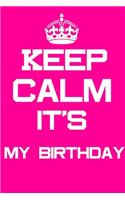 Keep Calm it's My birthday