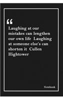 Laughing at our mistakes can lengthen our own life Laughing at someone else's can shorten it