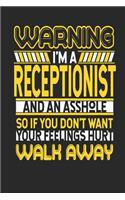 Warning I'm A Receptionist And An Asshole So If You Don't Want Your Feelings Hurt Walk Away