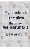 My notebook isn't dirty that's my Weimaraner's paw print!: For Weimaraner Dog Fans