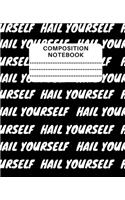Hail Yourself: Composition Notebook