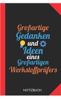 Großartige Gedanken eines Werkstoffprüfers: Notizbuch mit 120 Linierten Seiten im Format A5 (6x9 Zoll)