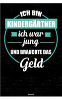 Ich bin Kindergärtner ich war jung und brauchte das Geld Notizbuch