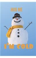 Hug Me I'm Cold: Inspirational Quotes Blank Lined Journal