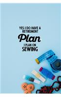 Yes I do have a Retirement Plan I plan on Sewing: funny notebook and journal Wide Ruled 6x9 120 Pages.
