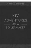 My Adventures As A Boilermaker