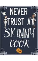 Never Trust a Skinny Cook