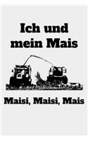 Ich und mein Mais Maisi, Maisi, Mais: kariertes A5 Notizbuch mit einem Maishäcksler für einen Landwirt oder Lohner in der Landwirtschaft als Geschenk