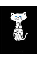 You Had Me At Meow: Genkouyoushi Notebook(150 Genkouyoushi Notebook)