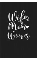 Wife Mom Weaver: Mom Journal, Diary, Notebook or Gift for Mother