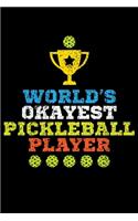 World's Okayest Pickleball Player: Blank Lined Notebook, 6 x 9, 120 White Color Pages, Matte Finish Cover