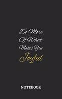 Do More Of What Makes You Joyful: 6x9 inches - 110 blank numbered pages - Greatest life motivational Journal - Gift, Present Idea