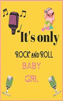 It's Only Rock and Roll Baby Girl