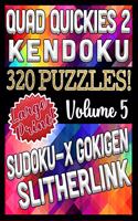 Quad Quickies 2 - Gokigen, Sudoku X Slitherlink and Kendoku: Large Print Combined Fun Logic Puzzles with Variable Difficulty(5 Quad Quickies-2)