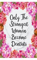 Only The Strongest Women Become Dentists