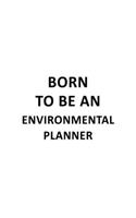 Born To Be An Environmental Planner