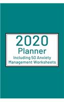 2020 Planner including 50 Anxiety Management Worksheets: Ideal gift idea for adults or teen anxiety and phobia sufferers