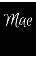 Mae: Notebook Journal for Women or Girl with the name Mae - Beautiful Elegant Bold & Personalized Gift - Perfect for Leaving Coworker Boss Teacher Daught