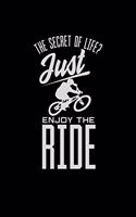 The secret of life just enjoy the ride: 6x9 BMX - lined - ruled paper - notebook - notes