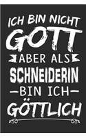 Ich bin nicht Gott aber als Schneiderin bin ich göttlich: Notizbuch mit 110 linierten Seiten, Nutzung auch als Dekoration in Form eines Schild bzw. Poster möglich