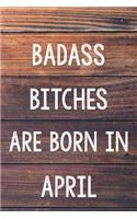 Badass Bitches Are Born In April: 6x9" Dot Bullet Wood Pattern Notebook/Journal Birthday Gift Idea For Women, Gag Bday Gifts