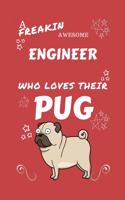 A Freakin Awesome Engineer Who Loves Their Pug: Perfect Gag Gift For An Engineer Who Happens To Be Freaking Awesome And Love Their Doggo! - Blank Lined Notebook Journal - 100 Pages 6 x 9 Format - 