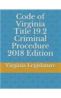 Code of Virginia Title 19.2 Criminal Procedure 2018 Edition