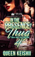 In The Presence Of A Thug 4: (4 In the Presence of a Thug)