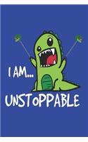 I Am... Unstoppable: Funny T-Rex Dinosaur Motivation Journal Notebook