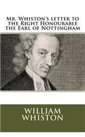 Mr. Whiston's letter to the Right Honourable the Earl of Nottingham