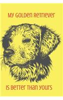 My Golden Retriever Is Better Than Yours: Blank Line Journal