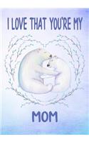 I Love That You're My Mom Keepsake Journal Polar Bears