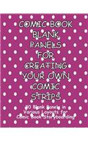 Comic Book Blank Panels for Creating Your Own Comic Strips: 30 Blank Panels in a Various Layouts for 92 Pages of Comic Book Storyboarding(12 Comic Book Blank Panels for Creating Your Own Comic Strips)