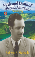 Life and Death of a Proud Azorean: A Biography