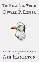 Brave New World of Oswald P. Lesser