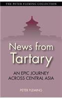 News from Tartary: An Epic Journey Across Central Asia: An Epic Journey Across Central Asia