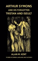 Arthur Symons and his forgotten Tristan and Iseult