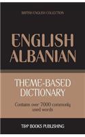 Theme-based dictionary British English-Albanian - 7000 words: (7 British English Collection)